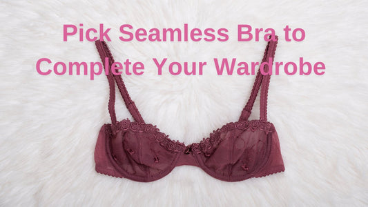 How to Pick Seamless Bra to Complete Your Wardrobe and Look Impeccable - Boltoo