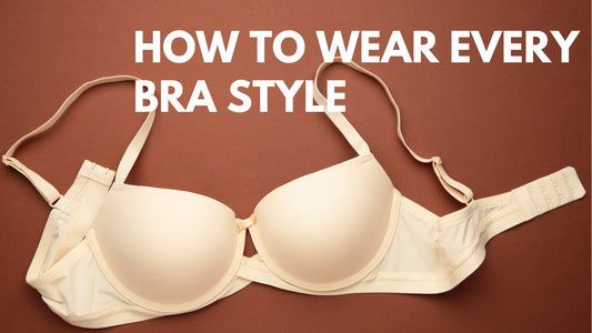 How to Wear Every Bra Style: A Detailed Guide - Boltoo